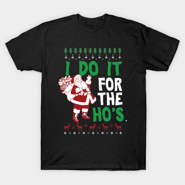 I Do It For The Ho's T-Shirt by woormle